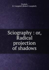 Sciography : or, Radical projection of shadows