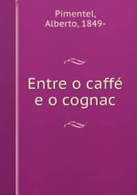 Entre o caffe e o cognac