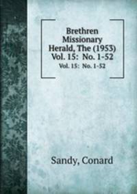 Brethren Missionary Herald, The (1953). Vol. 15: No. 1-52