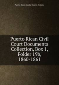 Puerto Rican Civil Court Documents Collection, Box 1, Folder 19b, 1860-1861.