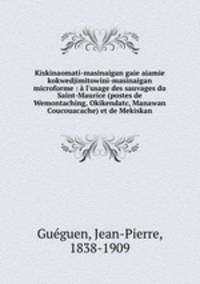 Kiskinaomati-masinaigan gaie aiamie kokwedjimitowini-masinaigan microforme : a l