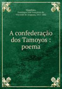 A confederacao dos Tamoyos : poema