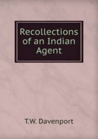 Recollections of an Indian Agent