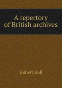 A repertory of British archives