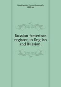 Russian-American register, in English and Russian;