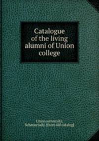 Catalogue of the living alumni of Union college