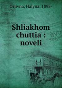 Shliakhom chuttia : noveli