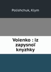 Voienko : iz zapysnoi knyzhky