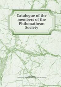 Catalogue of the members of the Philomathean Society