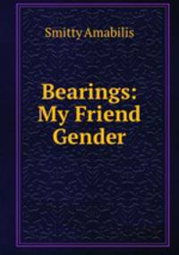 Bearings: My Friend Gender