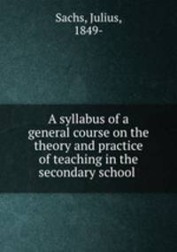 A syllabus of a general course on the theory and practice of teaching in the secondary school
