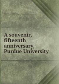 A souvenir, fifteenth anniversary, Purdue University