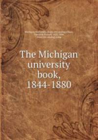 The Michigan university book, 1844-1880