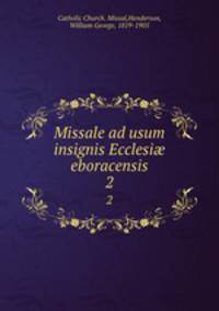Missale ad usum insignis Ecclesi eboracensis. 2