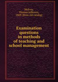 Examination questions in methods of teaching and school management