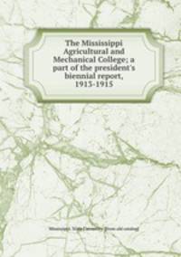 The Mississippi Agricultural and Mechanical College; a part of the president
