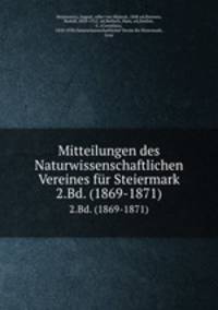 Mitteilungen des Naturwissenschaftlichen Vereines fr Steiermark. 2.Bd. (1869-1871)