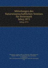 Mitteilungen des Naturwissenschaftlichen Vereines fr Steiermark. Jahrg.1872