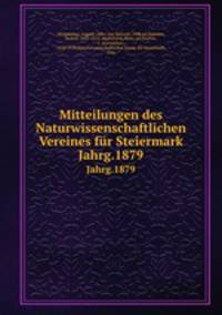 Mitteilungen des Naturwissenschaftlichen Vereines fr Steiermark. Jahrg.1879