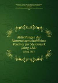 Mitteilungen des Naturwissenschaftlichen Vereines fr Steiermark. Jahrg.1881
