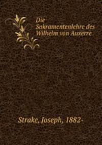 Die Sakramentenlehre des Wilhelm von Auxerre
