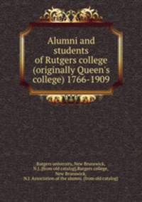 Alumni and students of Rutgers college (originally Queen