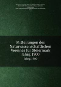 Mitteilungen des Naturwissenschaftlichen Vereines fr Steiermark. Jahrg.1900