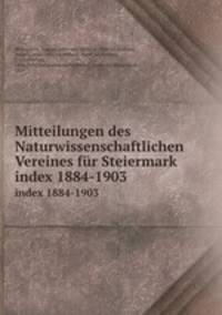 Mitteilungen des Naturwissenschaftlichen Vereines fr Steiermark. index 1884-1903