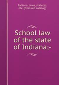 School law of the state of Indiana;-
