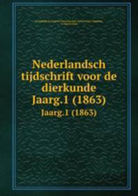 Nederlandsch tijdschrift voor de dierkunde. Jaarg.1 (1863)