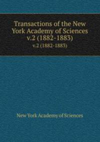 Transactions of the New York Academy of Sciences. v.2 (1882-1883)