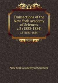 Transactions of the New York Academy of Sciences. v.3 (1883-1884)