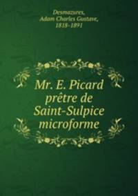 Mr. E. Picard pretre de Saint-Sulpice microforme