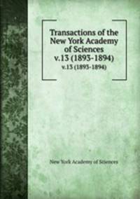 Transactions of the New York Academy of Sciences. v.13 (1893-1894)