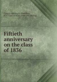 Fiftieth anniversary on the class of 1836