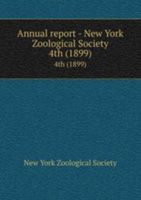 Annual report - New York Zoological Society. 4th (1899)