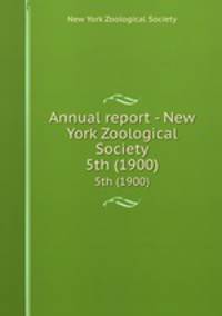 Annual report - New York Zoological Society. 5th (1900)
