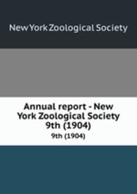 Annual report - New York Zoological Society. 9th (1904)