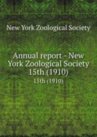 Annual report - New York Zoological Society. 15th (1910)