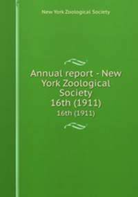 Annual report - New York Zoological Society. 16th (1911)
