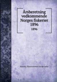 rsberetning vedkommende Norges fiskerier. 1896