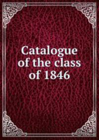 Catalogue of the class of 1846