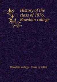 History of the class of 1876, Bowdoin college