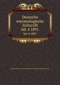 Deutsche entomologische Zeitscrift. bd. 4 1891