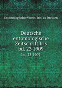 Deutsche entomologische Zeitschrift Iris. bd. 23 1909