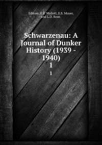 Schwarzenau: A Journal of Dunker History (1939 - 1940). 1