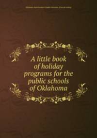 A little book of holiday programs for the public schools of Oklahoma