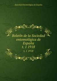 Boletn de la Sociedad entomolgica de Espaa. t. 1 1918