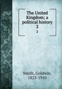 The United Kingdom; a political history. 2