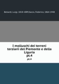 I molluschi dei terreni terziarii del Piemonte e della Liguria. pt.4